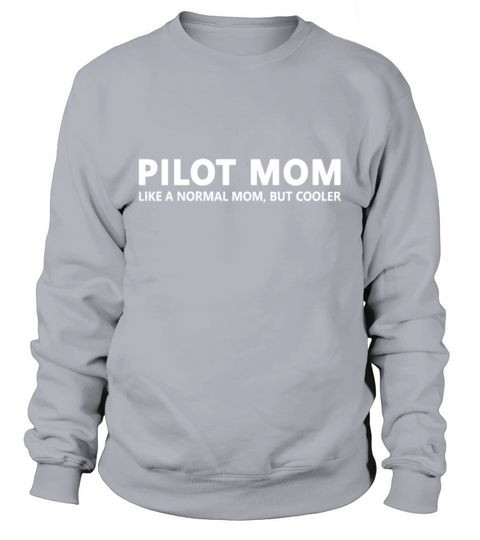 Funny Pilot Mother Pilot Mompilot occupationpilot Sweatshirt Unisex