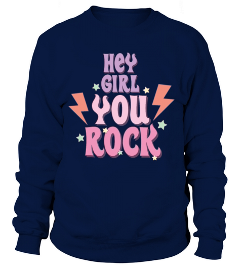 Hey Girl You Rock Sweatshirt Unisex