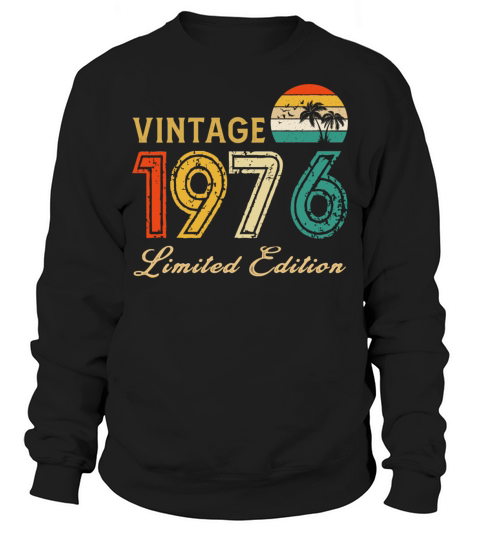 Vintage 1976 Limited Edition Made In 1976 Birthday Sweatshirt Unisex