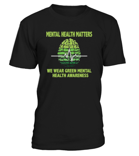 MENTAL HEALTH MATTERS WE WEAR GREEN MENTAL T-Shirt Unisex