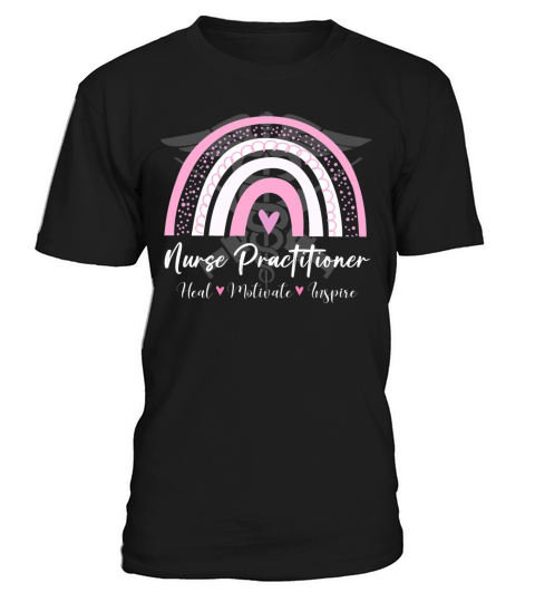Nurse Practitioner Heal Motivate Inspire Rainbow T-Shirt Unisex