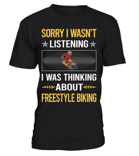 Sorry I Was Not Listening Freestyle Biking T-Shirt Unisex