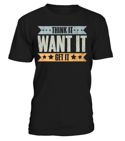 Think It Want It Get It Vintage Life Manifesting T-Shirt Unisex