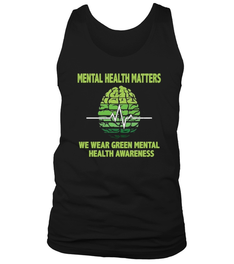 MENTAL HEALTH MATTERS WE WEAR GREEN MENTAL Tank Top Unisex