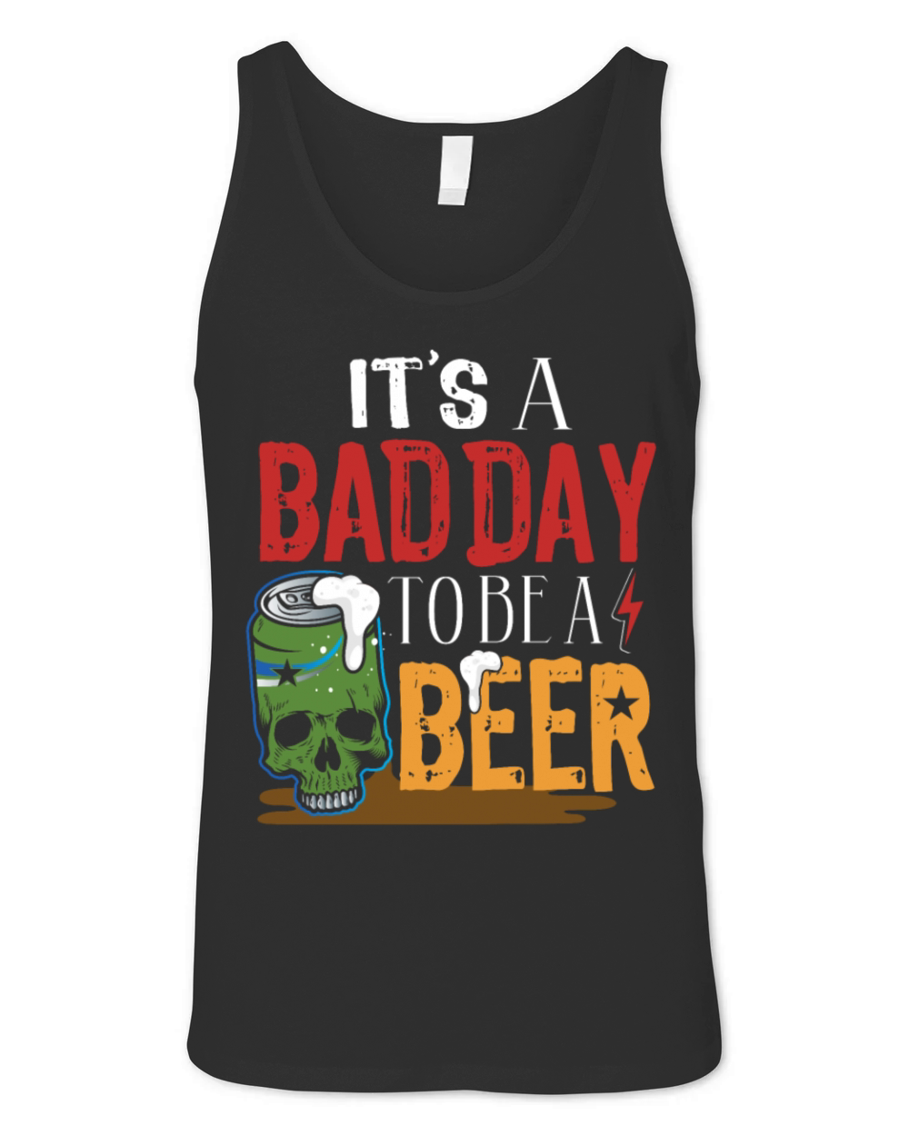 Its A Bad Day To Be A Beer Shirt Funny Beer Its Unisex Jersey Tank