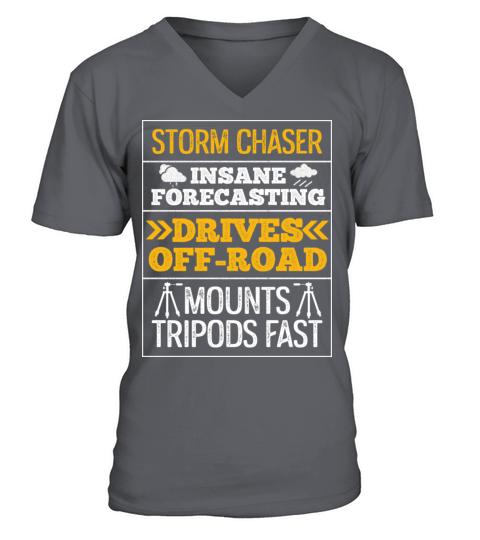 Tornado Chasing Quote For A Storm Chaser V-Neck T-shirt