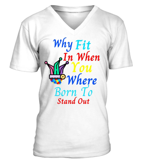 Why Fit In When You Were Born To Stand Out Cool V-Neck T-shirt