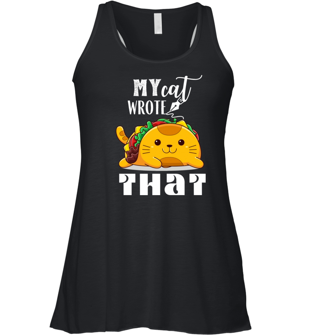 My Cat Wrote Funny Cat Lover Typography Quote Women's Flowy Tank Top