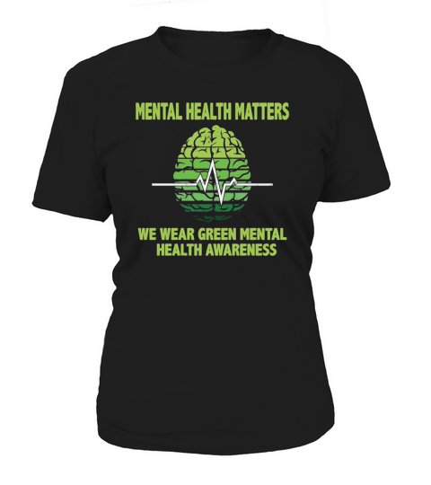 MENTAL HEALTH MATTERS WE WEAR GREEN MENTAL Women's T-Shirt