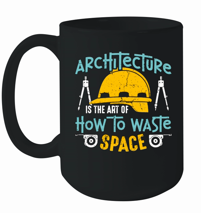 Architecture Is The Art Of How To Architectural Ceramic Mug