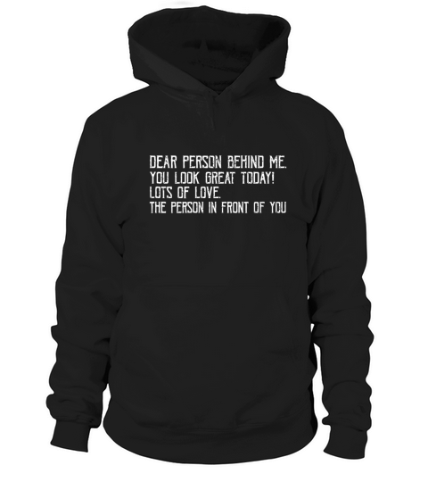 Funny Vintage Dear Person Behind Me You Look Great Hoodie Unisex