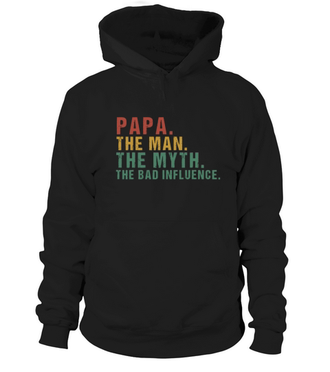 Mens Papa The Man The Myth The Bad Influence Fathe Hoodie Unisex