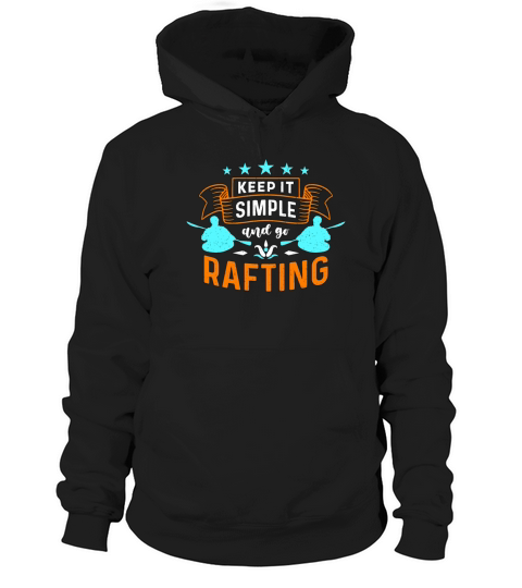 Rafting Keep It Simple And Go Water Sports Boating Hoodie Unisex