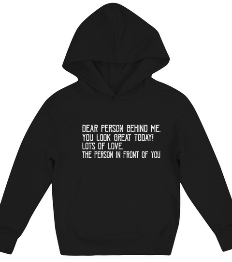 Funny Vintage Dear Person Behind Me You Look Great Kids Hoodie