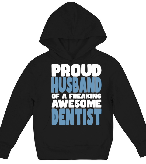 Proud Husband of freaking awesome Dentist Kids Hoodie