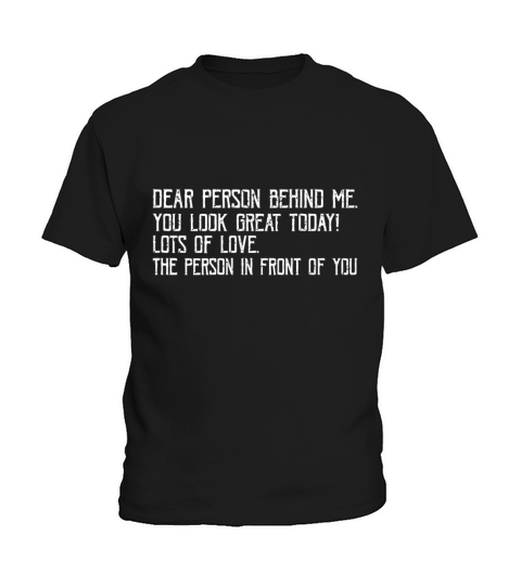 Funny Vintage Dear Person Behind Me You Look Great Kids T-Shirt