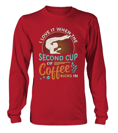 Contortion I Love It When The Second Cup Aerialist Long sleeved Unisex