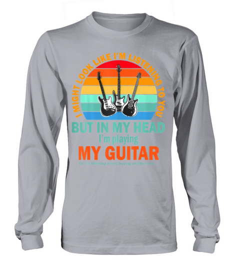 I Might Look Like Im Listening To You Funny Long sleeved Unisex