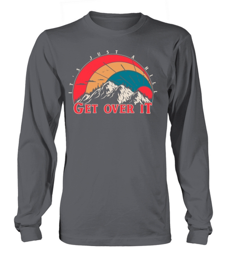 Vintage Hiking Slogan Just A Hill with Mountains Long sleeved Unisex