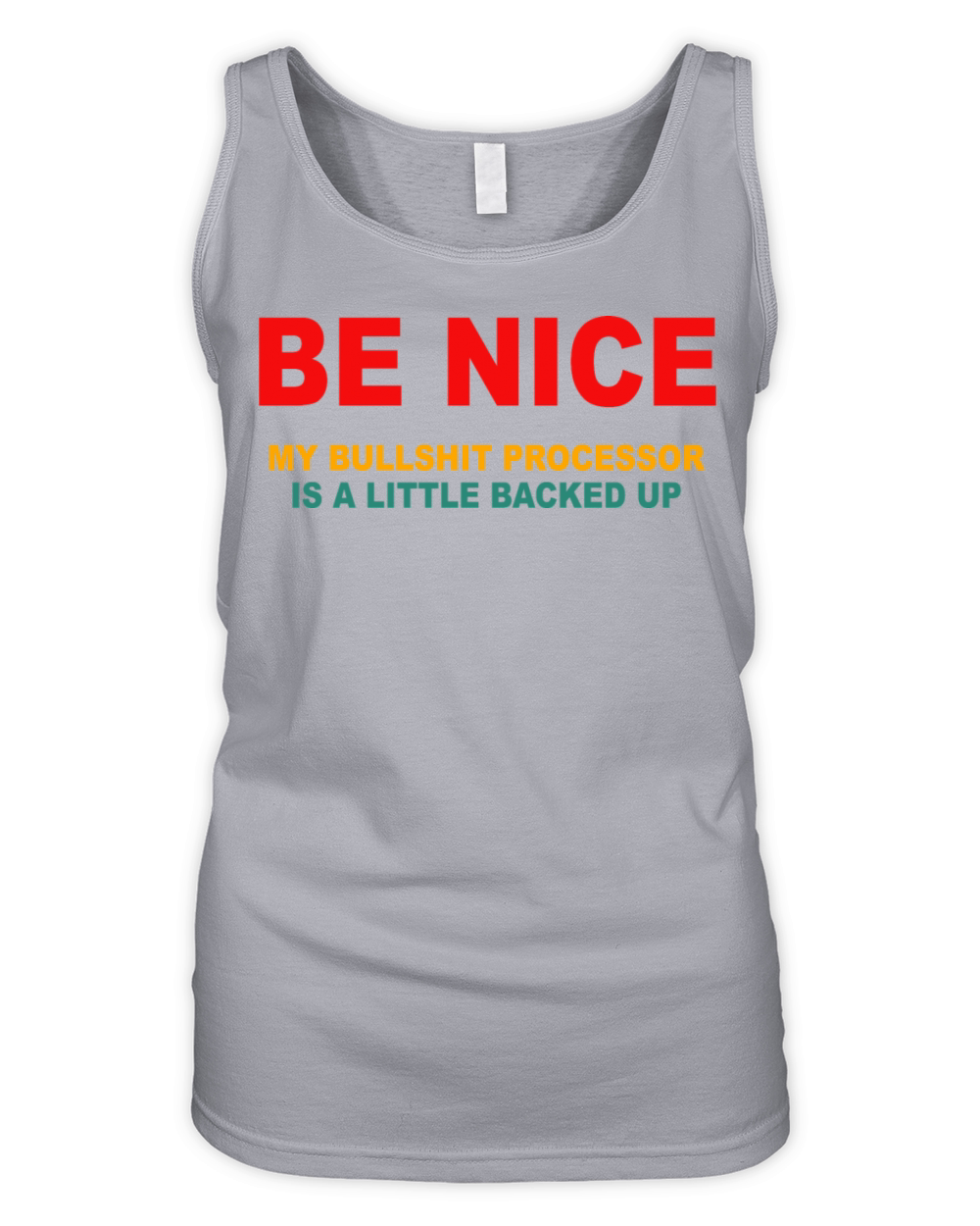 Be Nice My Bullsht Processor Is A Little Backed Up Organic Women's Tank Top