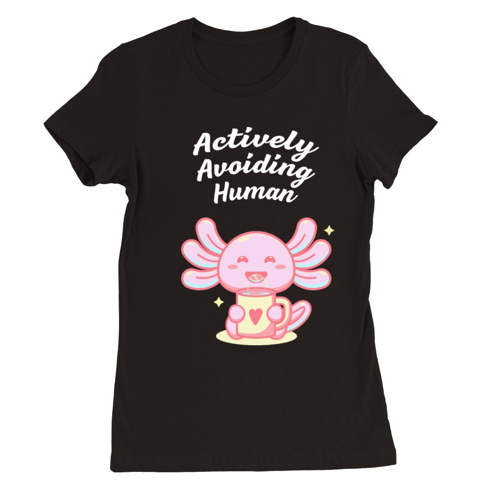 Actively Avoiding Human Contact Introvert Funny An Premium Womens Crewneck T-shirt