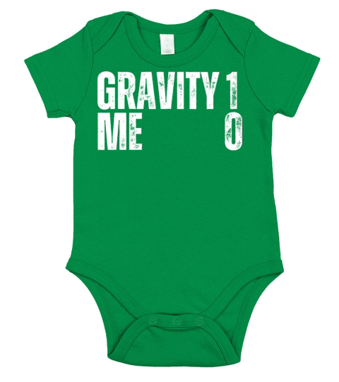 Gravity 1 Me 0 - Law Of Gravity Falling Get Well Short Sleeve Baby One-Piece
