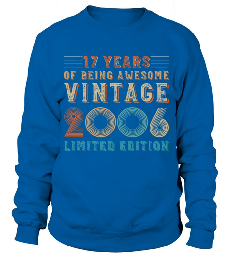 17 years of being awesome vintage 2006 limited edi Sweatshirt Unisex