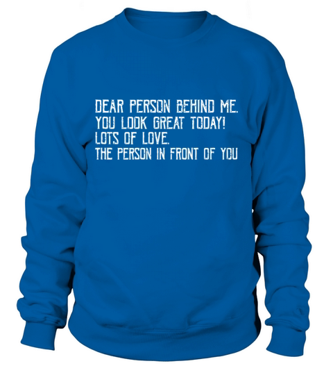 Funny Vintage Dear Person Behind Me You Look Great Sweatshirt Unisex
