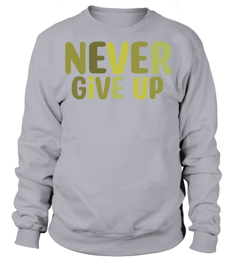 Never give up Sweatshirt Unisex