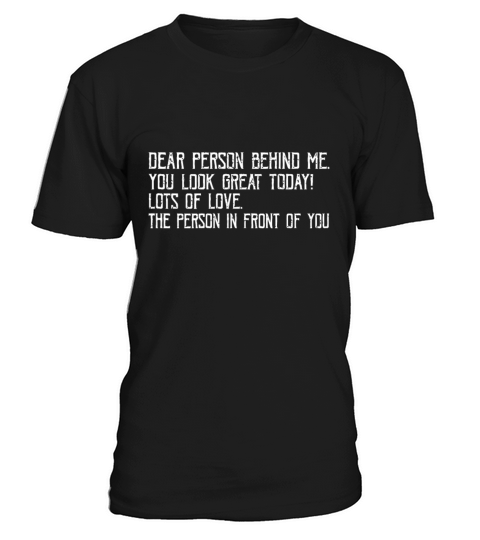 Funny Vintage Dear Person Behind Me You Look Great T-Shirt Unisex