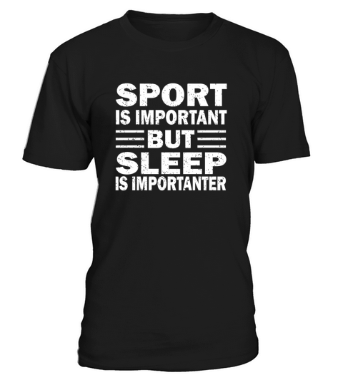 Sport is Important But Sleep is Importanter T-Shirt Unisex