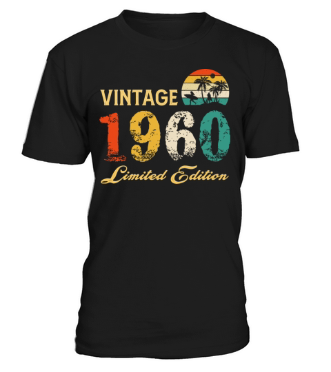 Vintage 1960 Limited Edition Born In 1960 Birthday T-Shirt Unisex