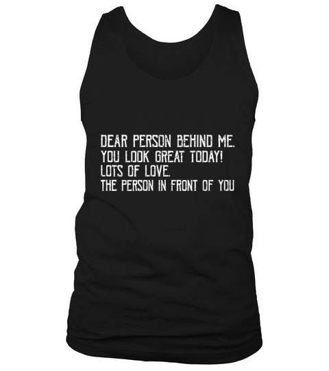 Funny Vintage Dear Person Behind Me You Look Great Tank Top Unisex