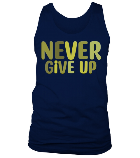 Never give up Tank Top Unisex