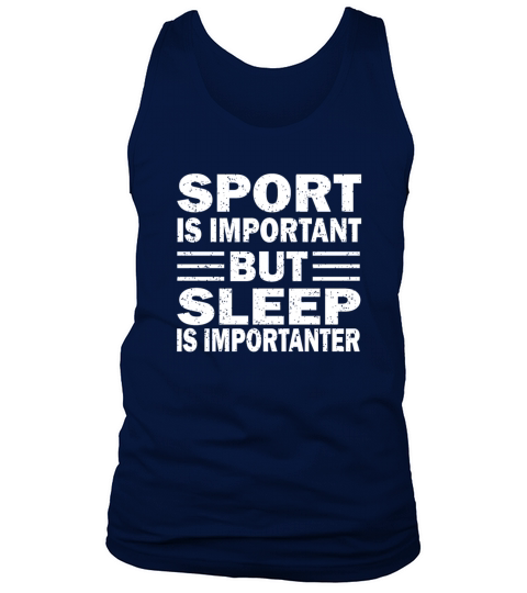 Sport is Important But Sleep is Importanter Tank Top Unisex