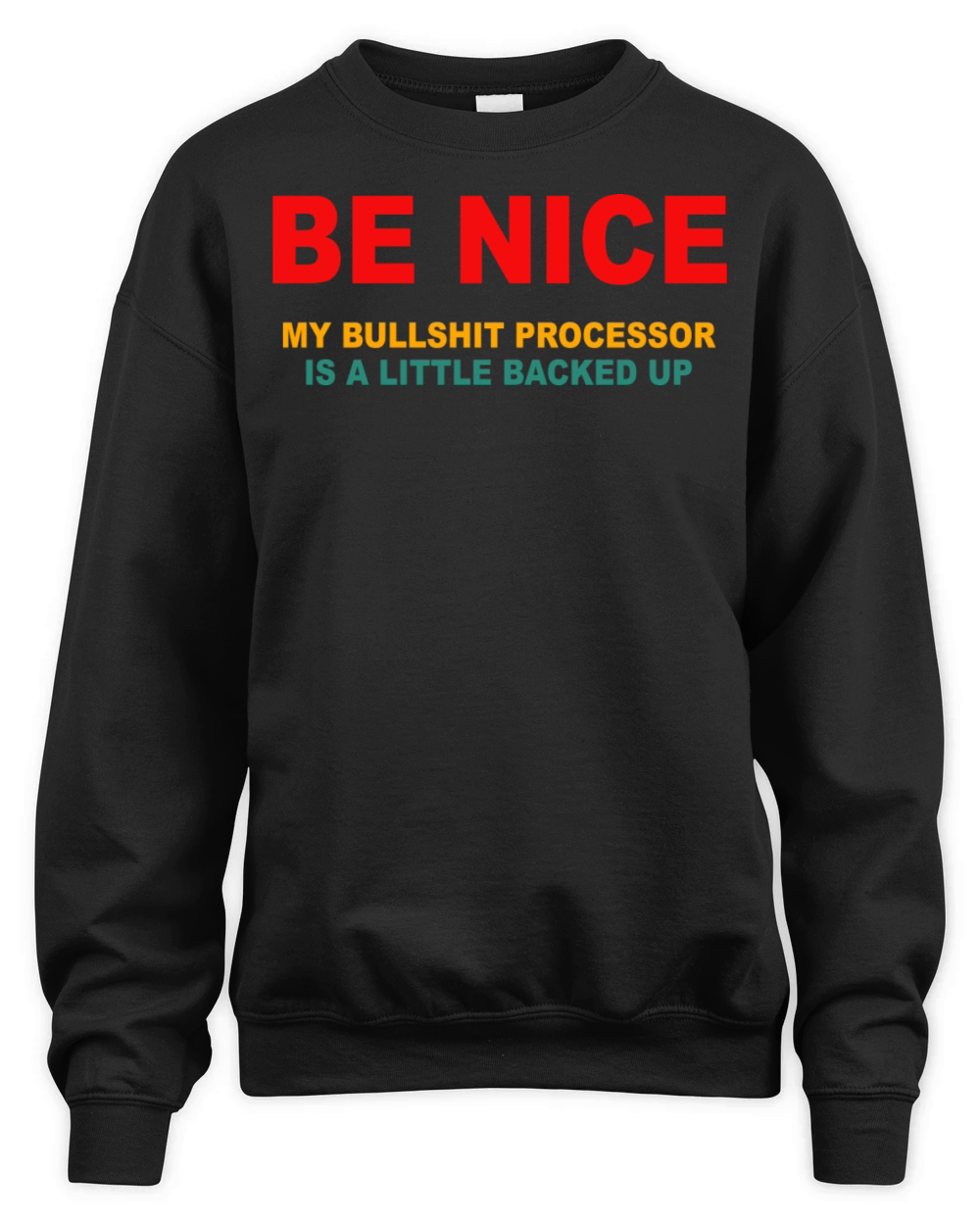 Be Nice My Bullsht Processor Is A Little Backed Up Unisex Premium Crewneck Sweatshirt