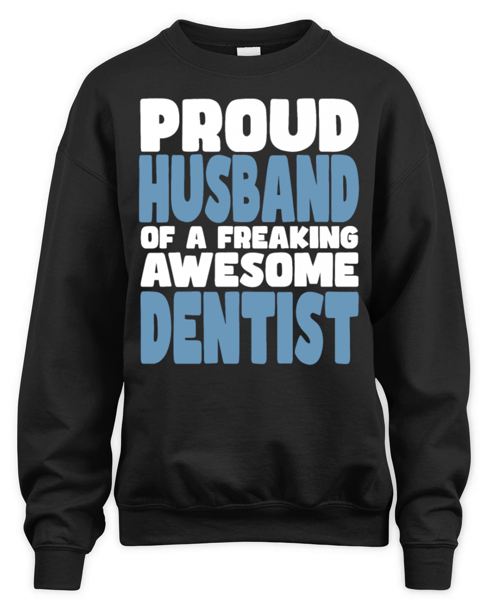 Proud Husband of freaking awesome Dentist Unisex Premium Crewneck Sweatshirt