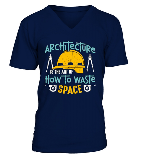 Architecture Is The Art Of How To Architectural V-Neck T-shirt