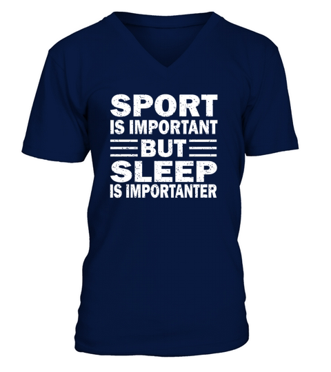 Sport is Important But Sleep is Importanter V-Neck T-shirt