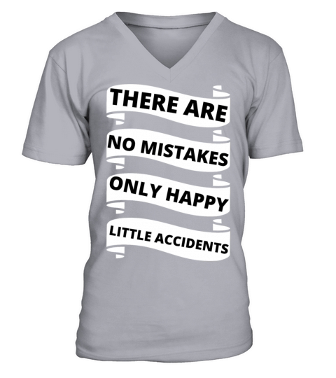 there are no mistakes only happy little accidents V-Neck T-shirt