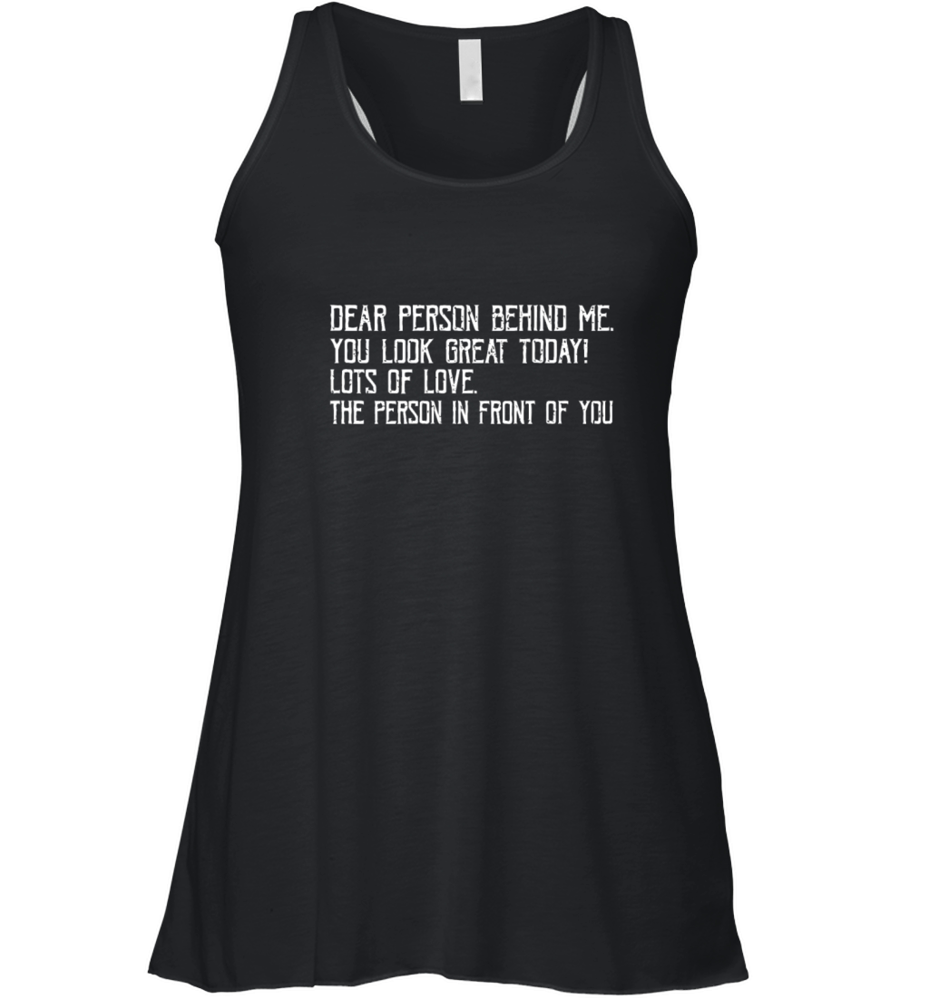 Funny Vintage Dear Person Behind Me You Look Great Women's Flowy Tank Top