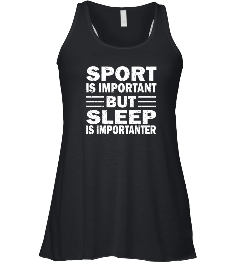 Sport is Important But Sleep is Importanter Women's Flowy Tank Top