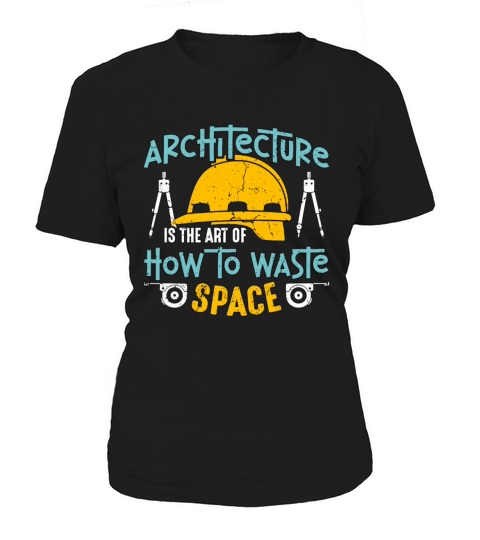 Architecture Is The Art Of How To Architectural Women's T-Shirt