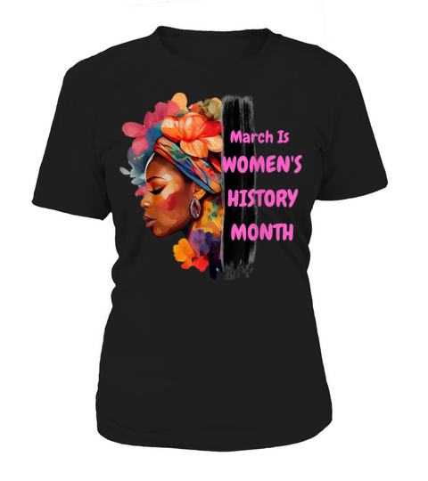 National Woman Day March Is Womens History Month Women's T-Shirt