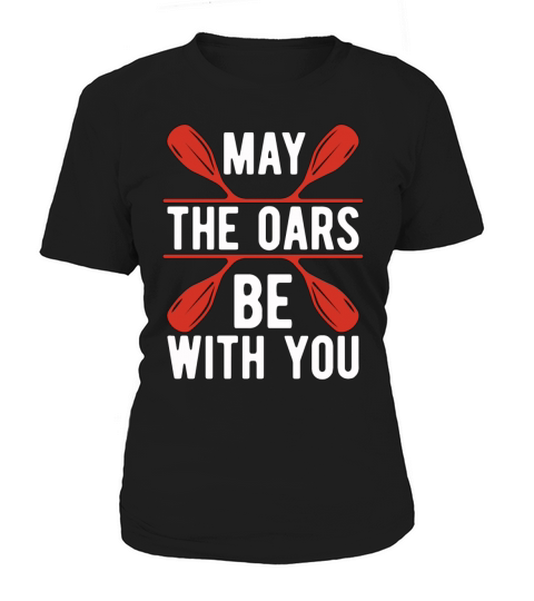 Rowing May The Oars Be With You Oarsmen Rower Women's T-Shirt