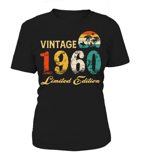 Vintage 1960 Limited Edition Born In 1960 Birthday Women's T-Shirt