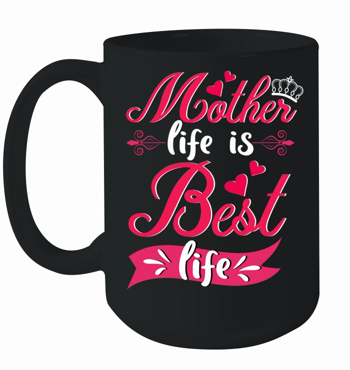 Mother Life Is Best Life Ceramic Mug