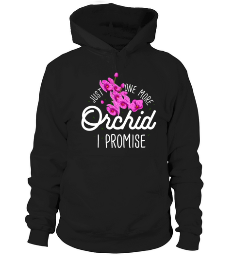 Flowers Just One More Orchid Hoodie Unisex