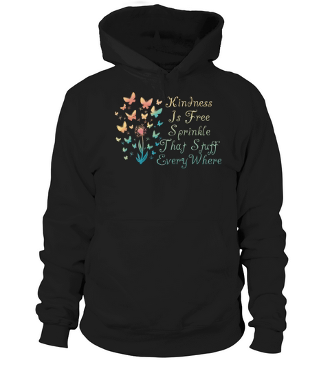 Kindness Is Free Sprinkle That Stuff Everywhere Hoodie Unisex