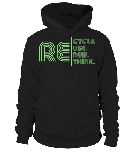 Recycle Reuse Renew Rethink Crisis Environmental Hoodie Unisex